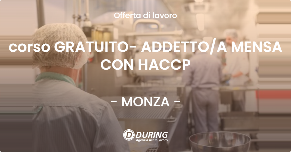 OFFERTA LAVORO - corso GRATUITO- ADDETTO/A MENSA CON HACCP - MONZA (MB)