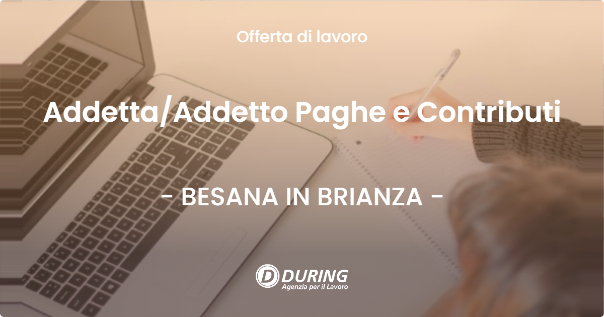 OFFERTA LAVORO - Addetta/Addetto Paghe e Contributi - BESANA IN BRIANZA (MB)