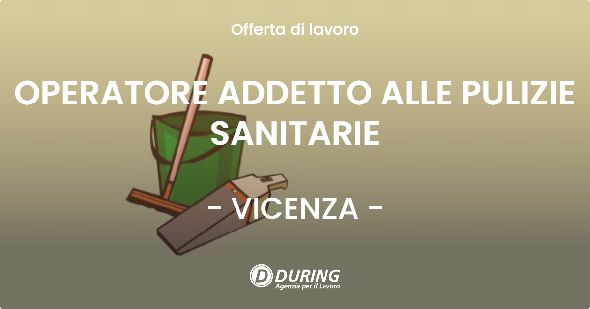 OFFERTA LAVORO - OPERATORE ADDETTO ALLE PULIZIE SANITARIE - VICENZA (VI)