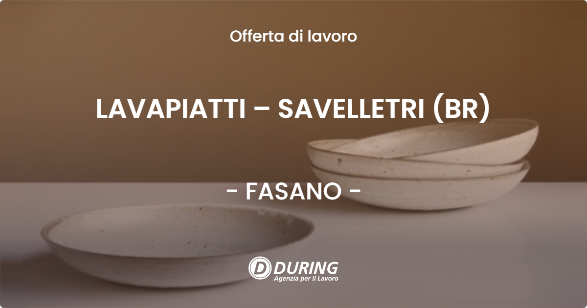 OFFERTA LAVORO - LAVAPIATTI – SAVELLETRI (BR) - FASANO (BR)