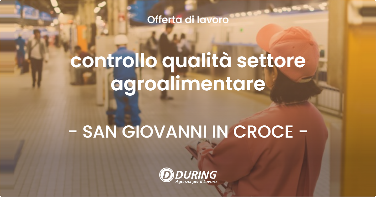 OFFERTA LAVORO - controllo qualità settore agroalimentare - SAN GIOVANNI IN CROCE (CR)