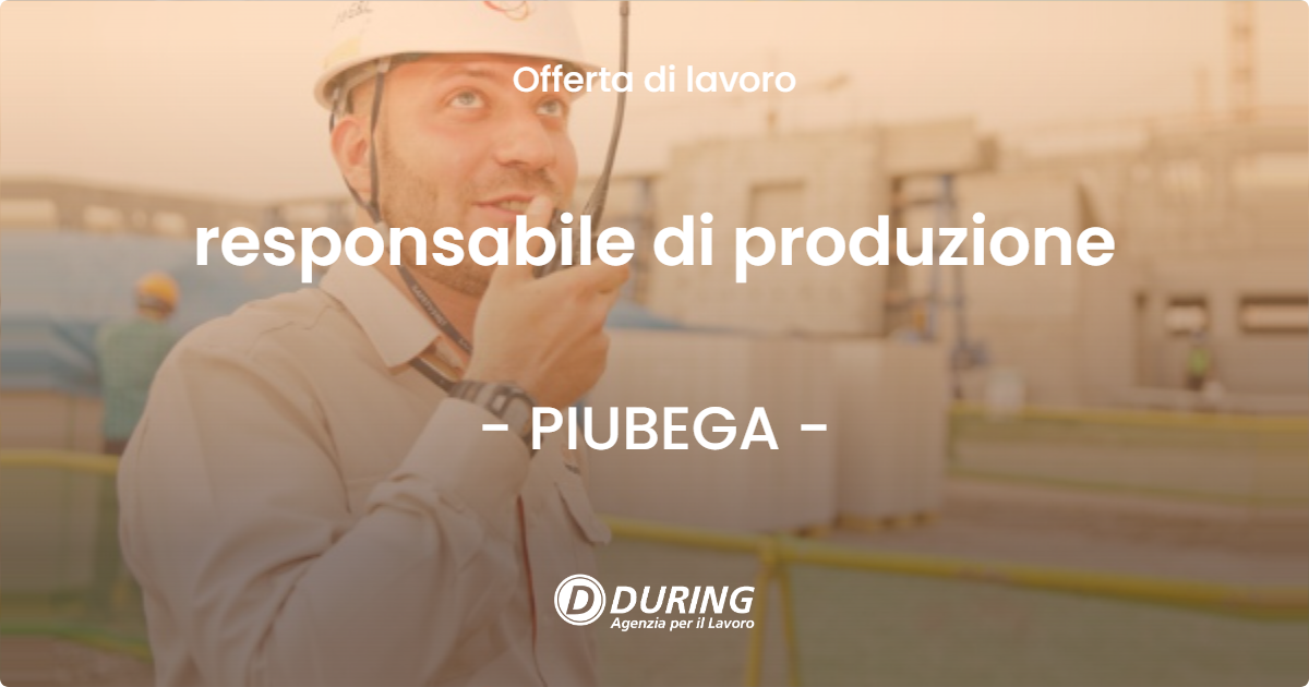 OFFERTA LAVORO - responsabile di produzione - PIUBEGA (MN)