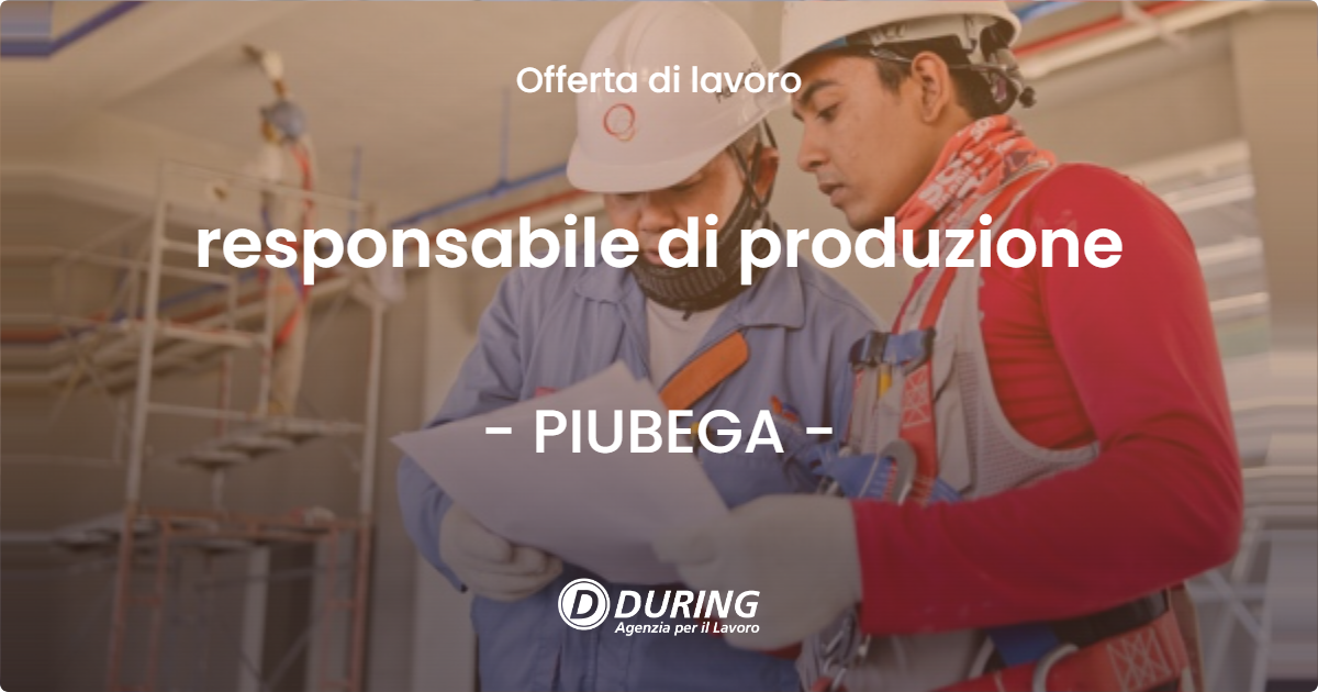 OFFERTA LAVORO - responsabile di produzione - PIUBEGA (MN)