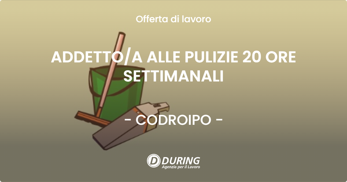 OFFERTA LAVORO - ADDETTO/A ALLE PULIZIE 20 ORE SETTIMANALI - CODROIPO (UD)