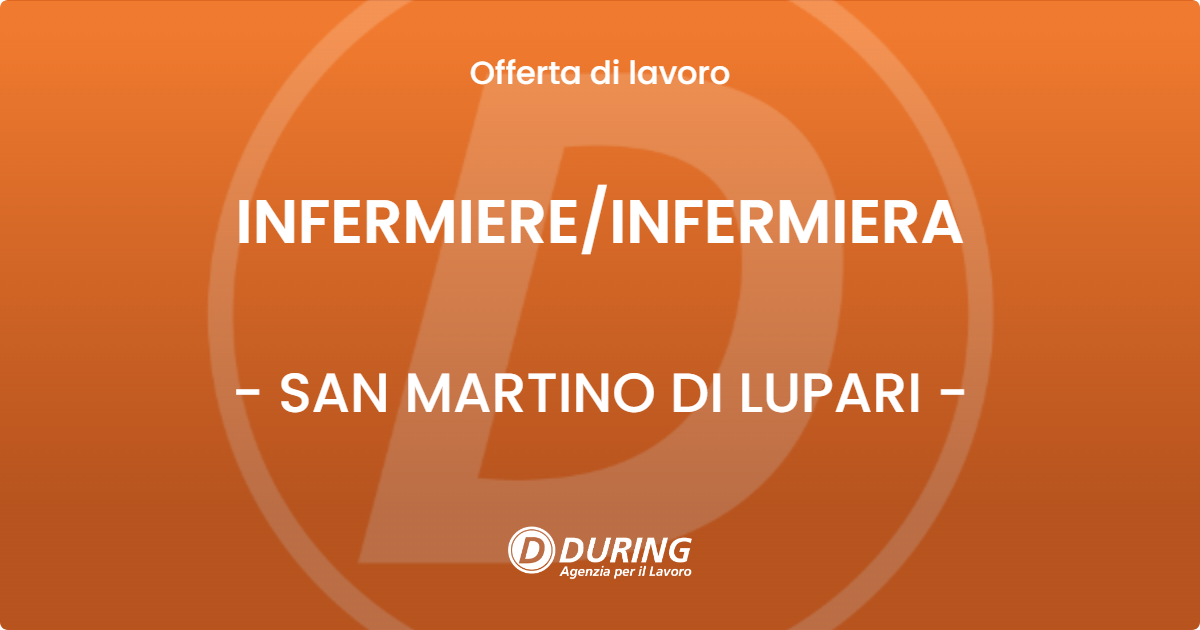OFFERTA LAVORO - INFERMIERE/INFERMIERA - SAN MARTINO DI LUPARI (PD)
