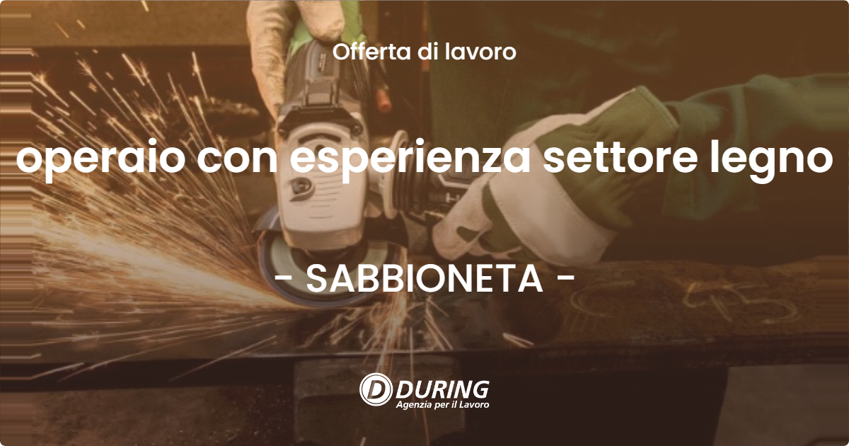 OFFERTA LAVORO - operaio con esperienza settore legno - SABBIONETA (MN)