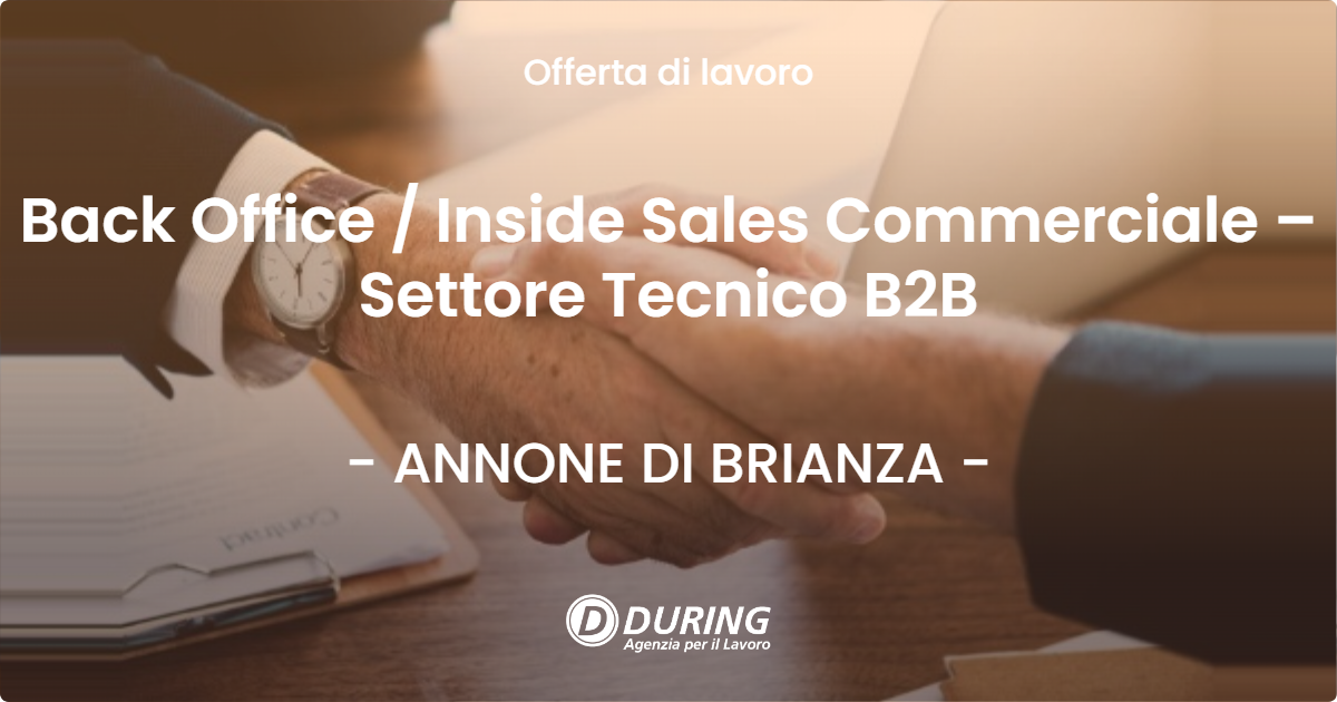 OFFERTA LAVORO - Back Office / Inside Sales Commerciale – Settore Tecnico B2B - ANNONE DI BRIANZA (LC)