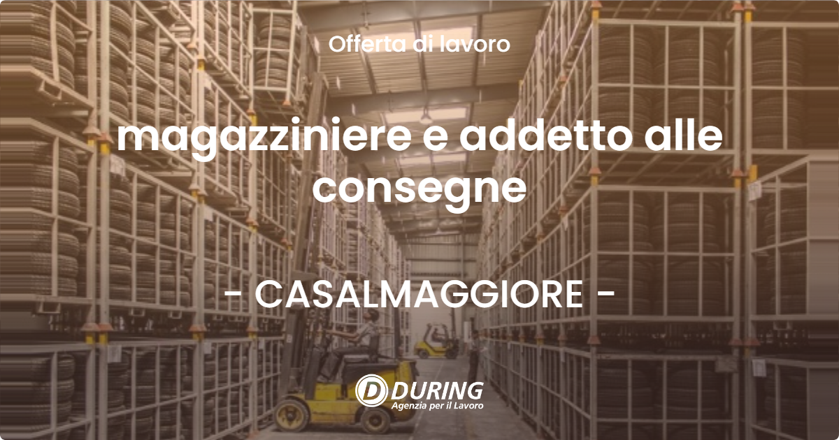 OFFERTA LAVORO - magazziniere e addetto alle consegne - CASALMAGGIORE (CR)