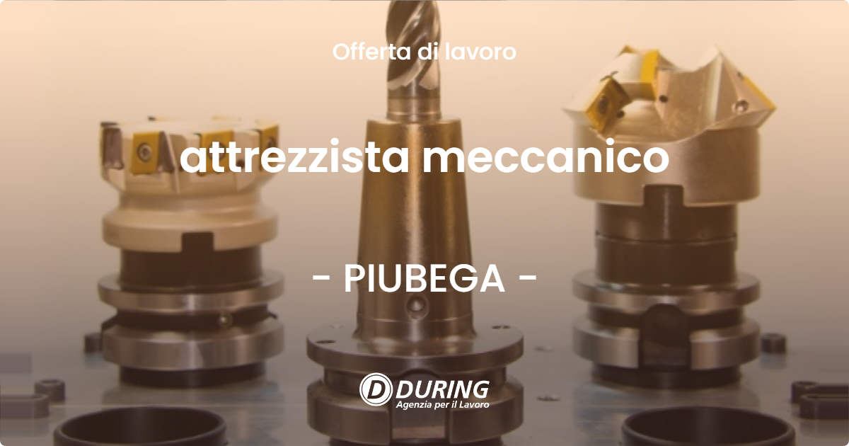 OFFERTA LAVORO - attrezzista meccanico - PIUBEGA (MN)
