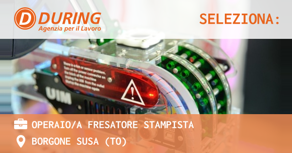 OFFERTA LAVORO - OPERAIOA FRESATORE STAMPISTA - BORGONE SUSA (TO)