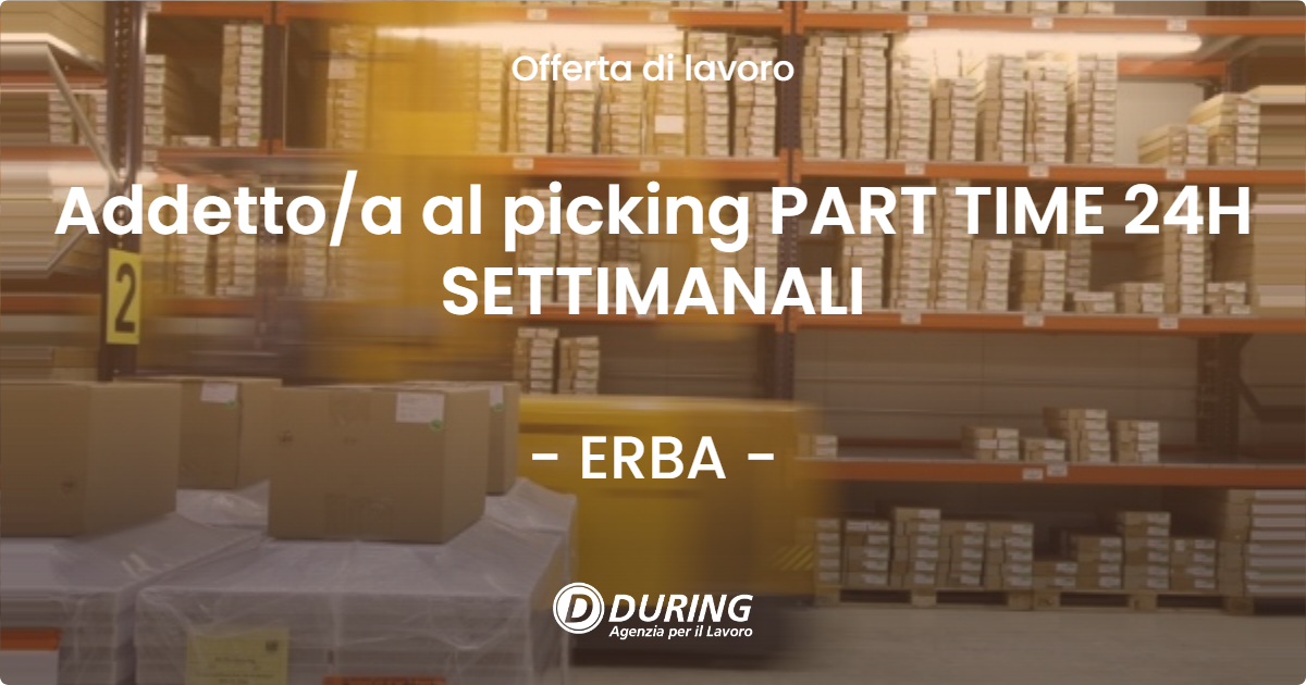 OFFERTA LAVORO - Addettoa al picking PART TIME 24H SETTIMANALI - ERBA