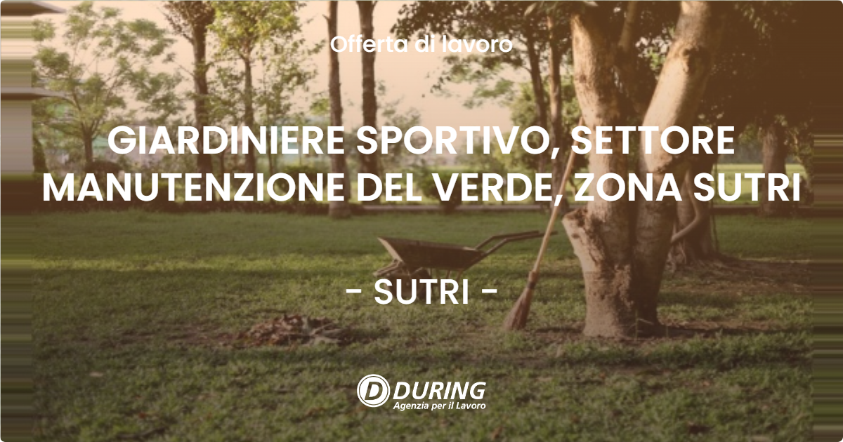 OFFERTA LAVORO - GIARDINIERE SPORTIVO, SETTORE MANUTENZIONE DEL VERDE, ZONA SUTRI - SUTRI