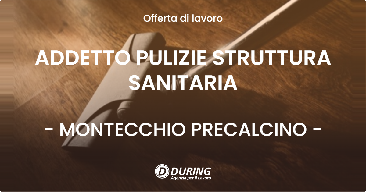OFFERTA LAVORO - ADDETTO PULIZIE STRUTTURA SANITARIA - MONTECCHIO PRECALCINO (VI)