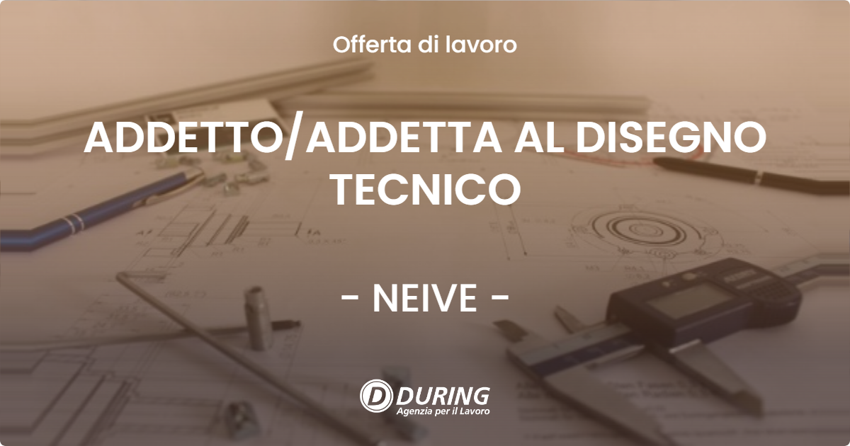 OFFERTA LAVORO - ADDETTO/ADDETTA AL DISEGNO TECNICO - NEIVE (CN)