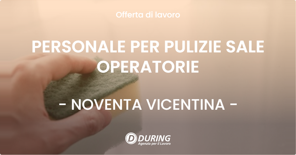 OFFERTA LAVORO - PERSONALE PER PULIZIE SALE OPERATORIE - NOVENTA VICENTINA (VI)