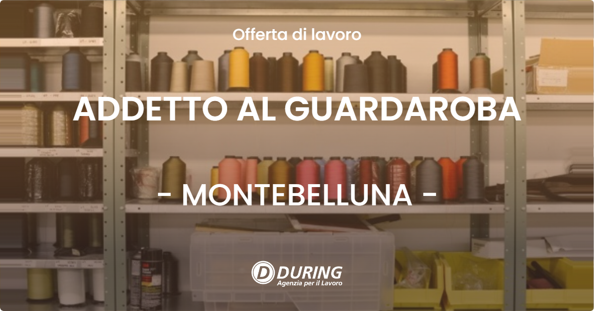 OFFERTA LAVORO - ADDETTO AL GUARDAROBA - MONTEBELLUNA (TV)