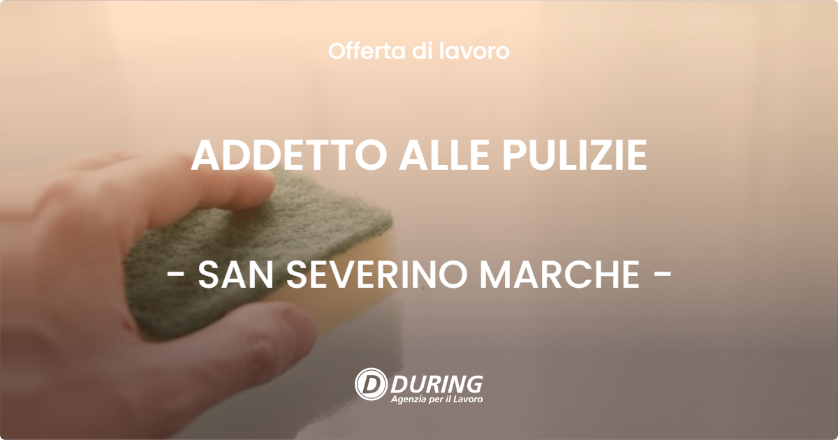 OFFERTA LAVORO - ADDETTO ALLE PULIZIE - SAN SEVERINO MARCHE