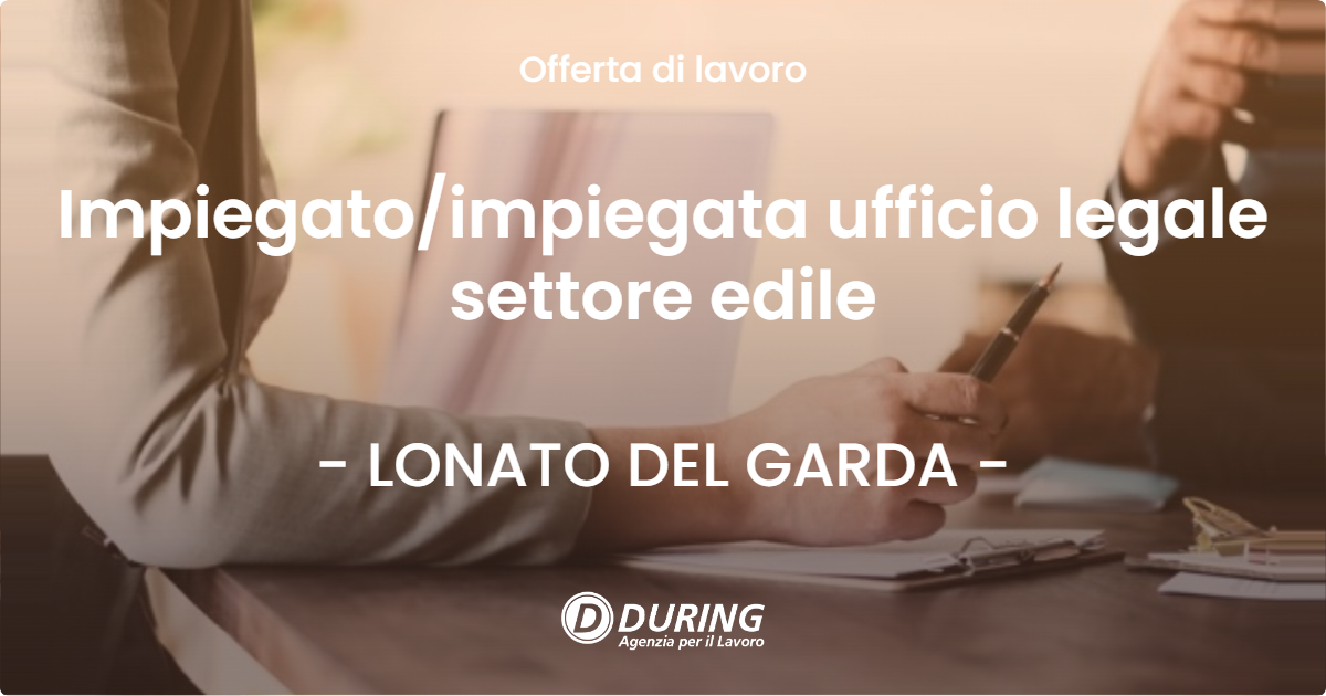 OFFERTA LAVORO - Impiegatoimpiegata ufficio legale settore edile - LONATO DEL GARDA