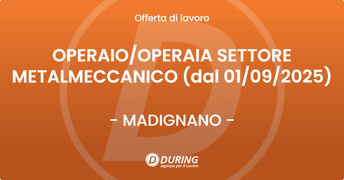 OFFERTA LAVORO - OPERAIOOPERAIA SETTORE METALMECCANICO (dal 01092025) - MADIGNANO