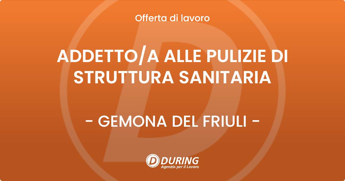 OFFERTA LAVORO - ADDETTO/A ALLE PULIZIE DI STRUTTURA SANITARIA - GEMONA DEL FRIULI (UD)