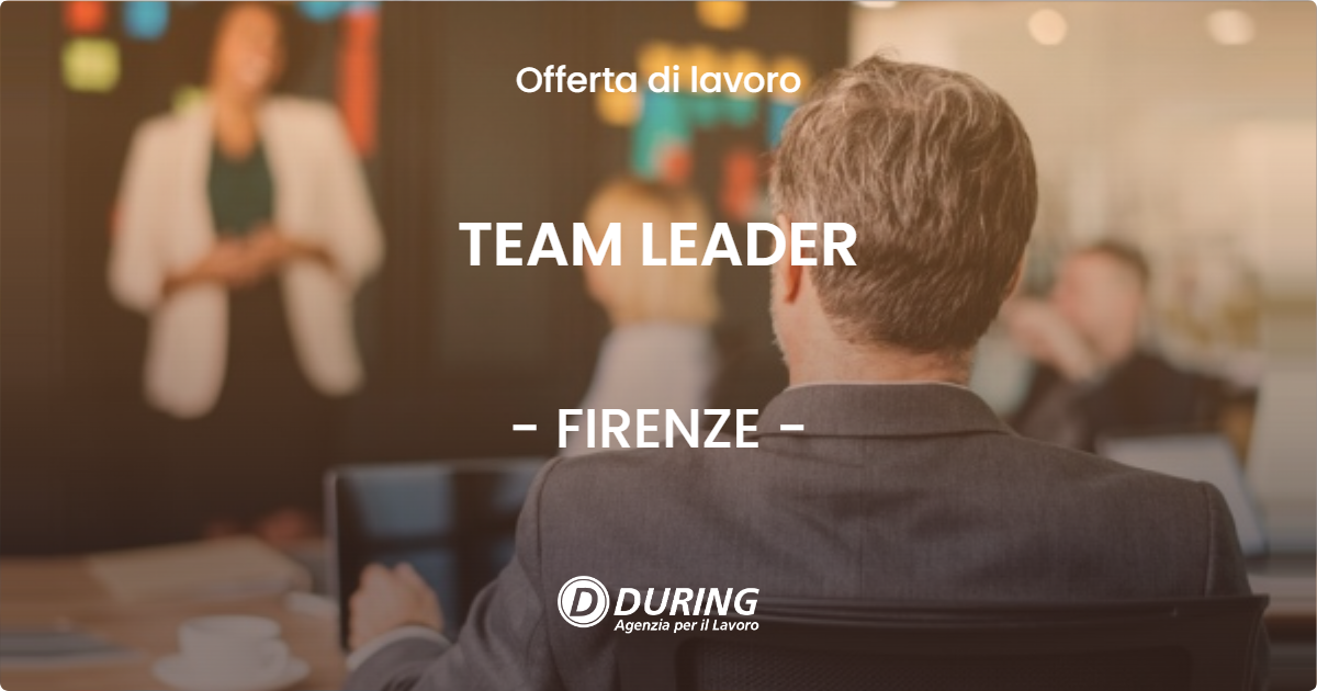 OFFERTA LAVORO - TEAM LEADER - FIRENZE (FI)