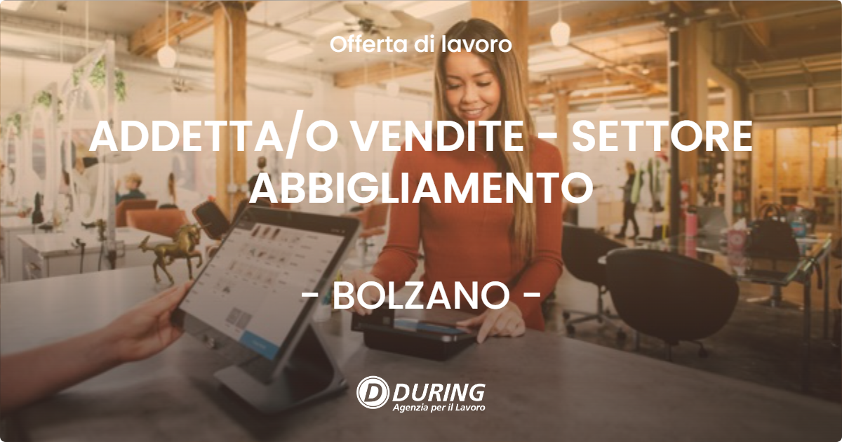 OFFERTA LAVORO - ADDETTA/O VENDITE - SETTORE ABBIGLIAMENTO - BOLZANO (BZ)