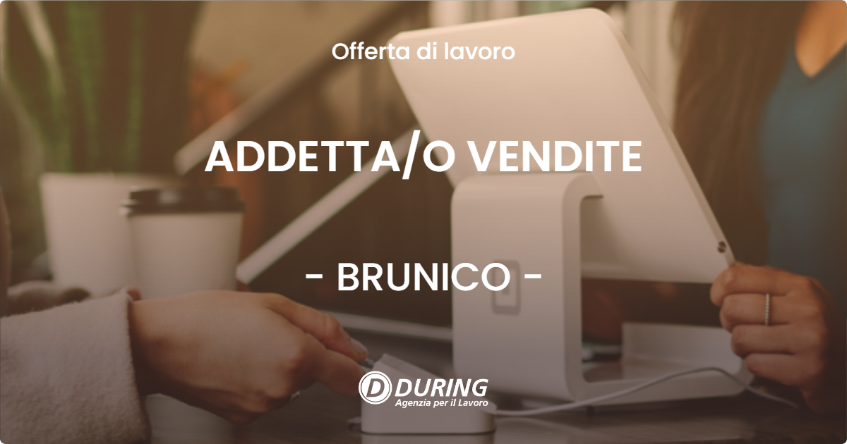 OFFERTA LAVORO - ADDETTA/O VENDITE - BRUNICO (BZ)