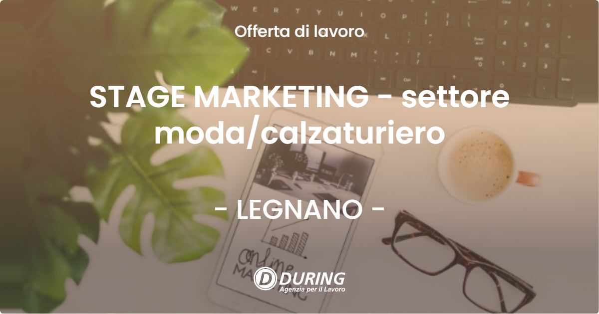 OFFERTA LAVORO - STAGE MARKETING - settore modacalzaturiero - LEGNANO