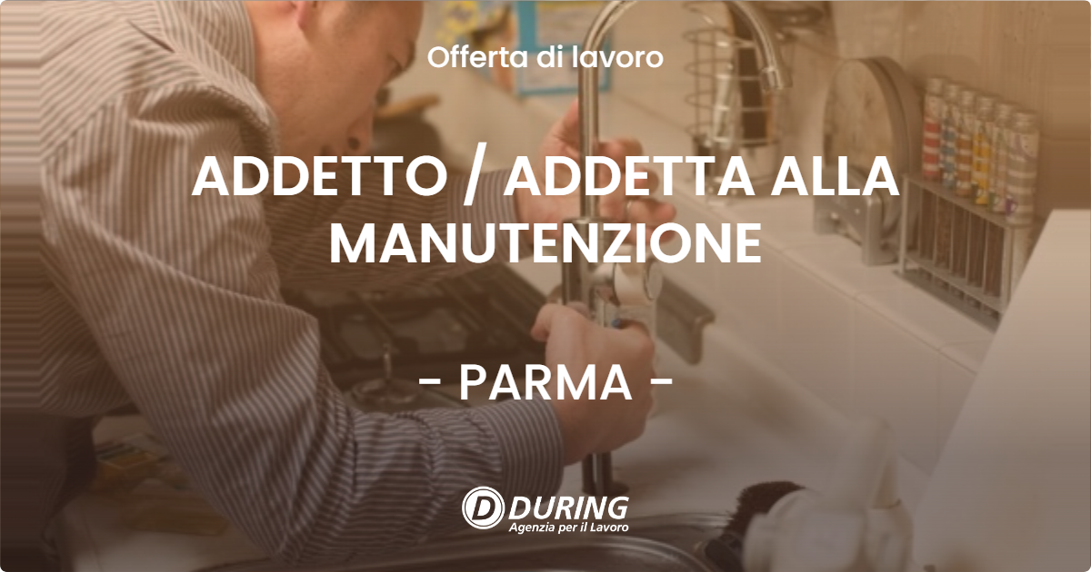 OFFERTA LAVORO - ADDETTO / ADDETTA ALLA MANUTENZIONE - PARMA (PR)