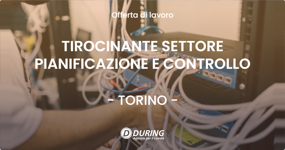 OFFERTA LAVORO - TIROCINANTE SETTORE PIANIFICAZIONE E CONTROLLO - TORINO