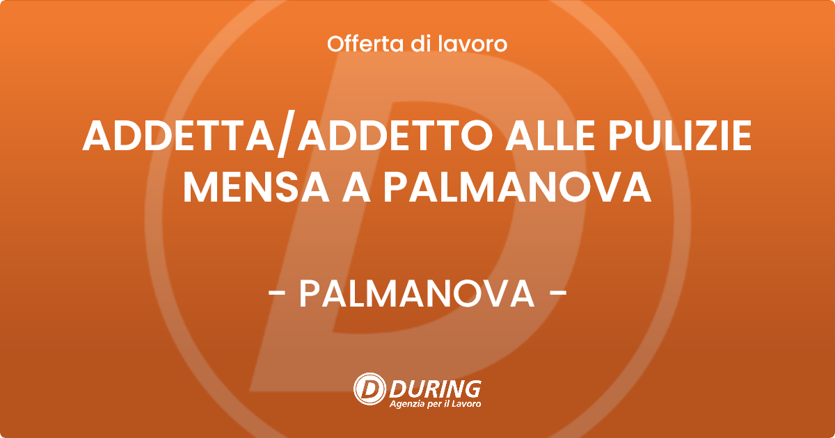 OFFERTA LAVORO - ADDETTA/ADDETTO ALLE PULIZIE MENSA A PALMANOVA - PALMANOVA (UD)