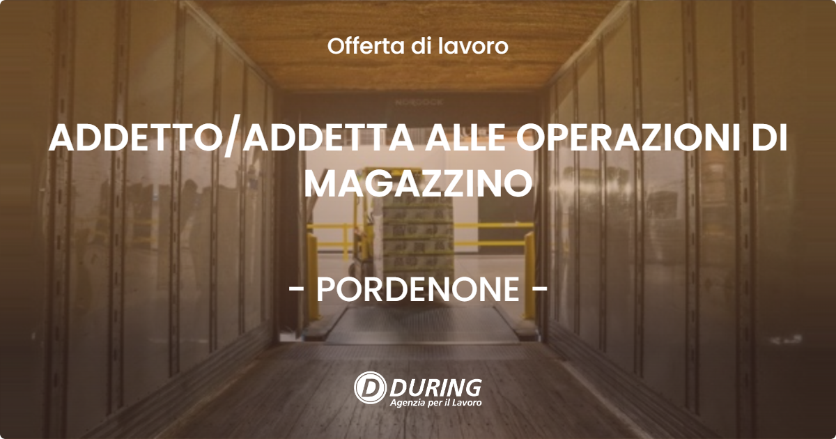 OFFERTA LAVORO - ADDETTOADDETTA ALLE OPERAZIONI DI MAGAZZINO - PORDENONE