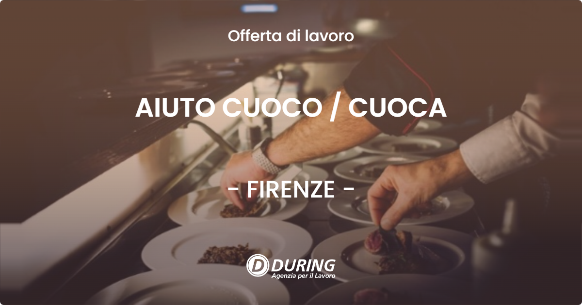 OFFERTA LAVORO - AIUTO CUOCO / CUOCA - FIRENZE (FI)