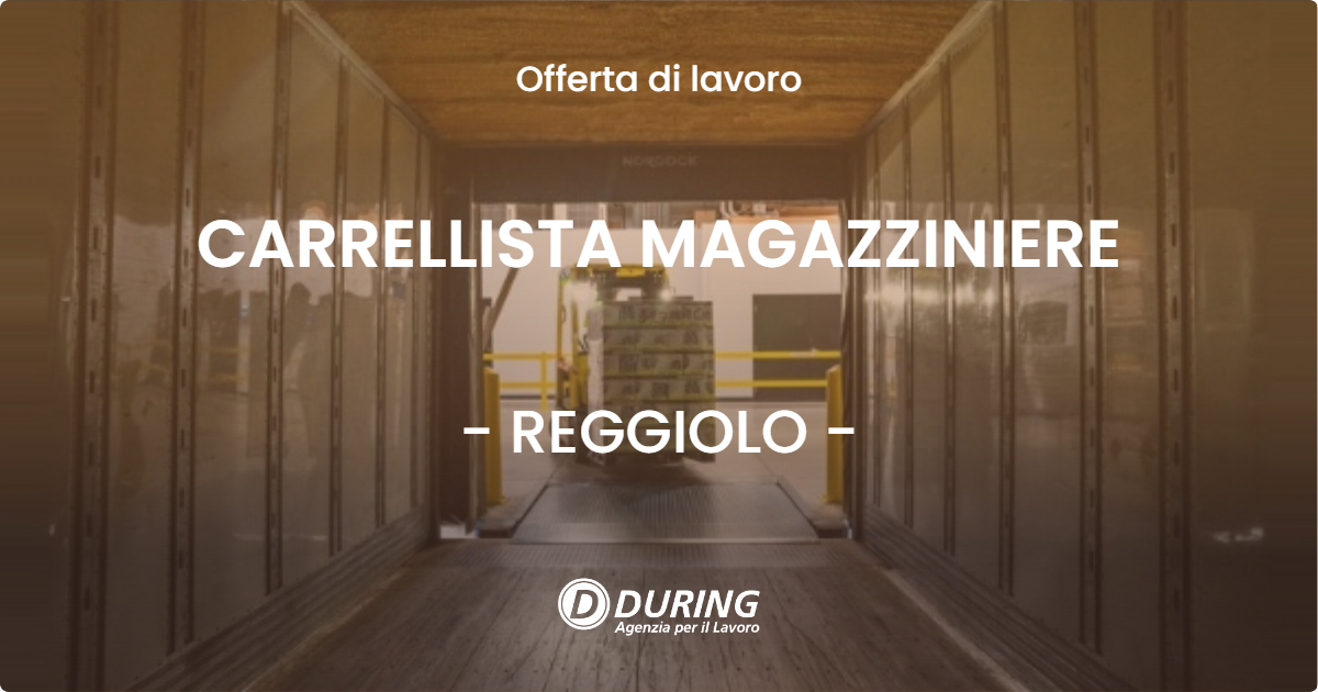 OFFERTA LAVORO - CARRELLISTA MAGAZZINIERE - REGGIOLO (RE)