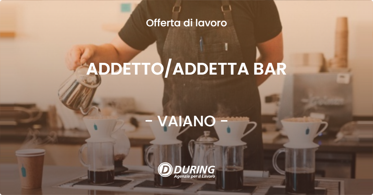OFFERTA LAVORO - ADDETTO/ADDETTA BAR - VAIANO (PO)