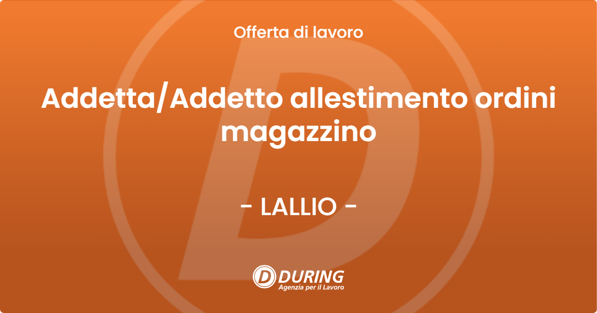 OFFERTA LAVORO - Addetta/Addetto allestimento ordini magazzino - LALLIO (BG)