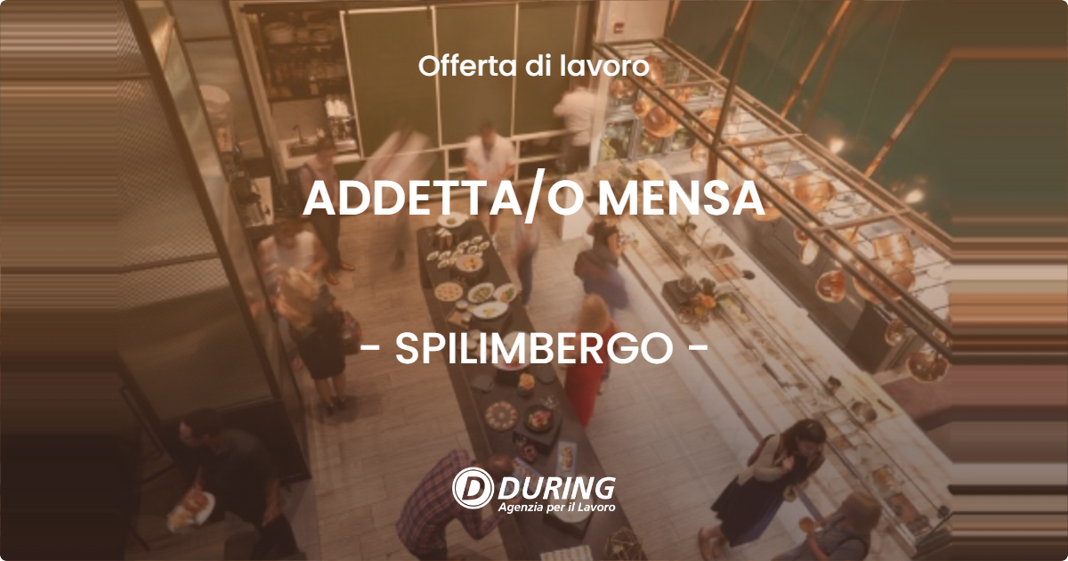 OFFERTA LAVORO - ADDETTA/O MENSA - SPILIMBERGO (PN)