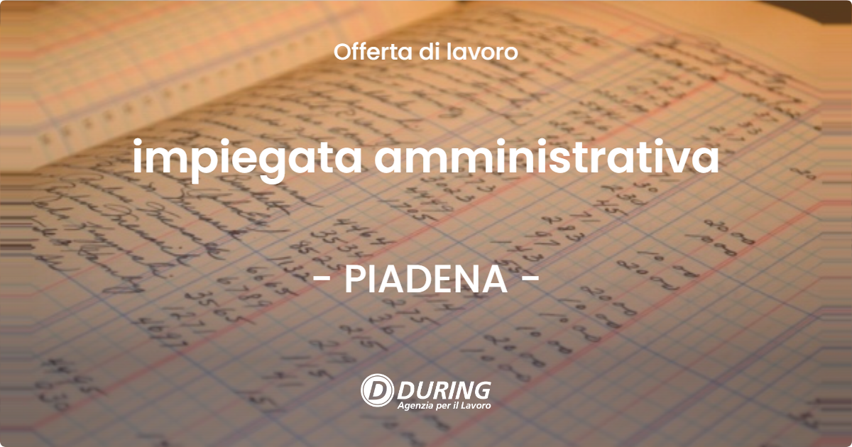 OFFERTA LAVORO - impiegata amministrativa - PIADENA