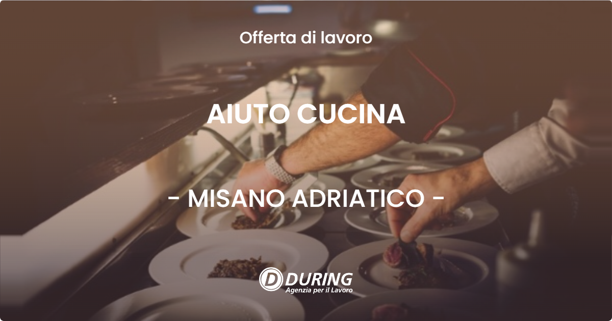 OFFERTA LAVORO - AIUTO CUCINA - MISANO ADRIATICO (RN)