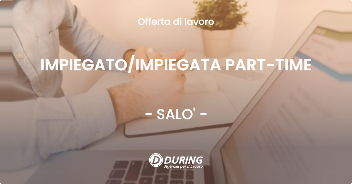 OFFERTA LAVORO - IMPIEGATO/IMPIEGATA PART-TIME - SALO' (BS)