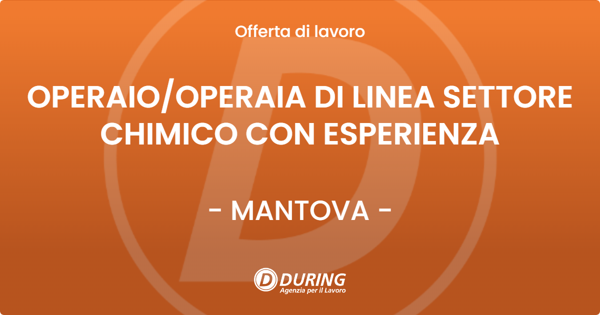 OFFERTA LAVORO - OPERAIO/OPERAIA DI LINEA SETTORE CHIMICO CON ESPERIENZA - MANTOVA (MN)