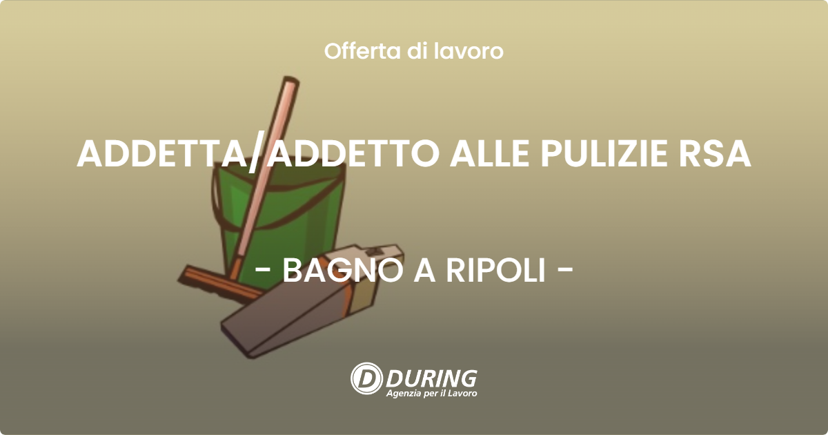 OFFERTA LAVORO - ADDETTA/ADDETTO ALLE PULIZIE RSA - BAGNO A RIPOLI (FI)
