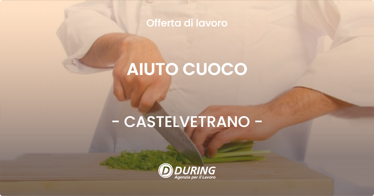 OFFERTA LAVORO - AIUTO CUOCO - CASTELVETRANO (TP)