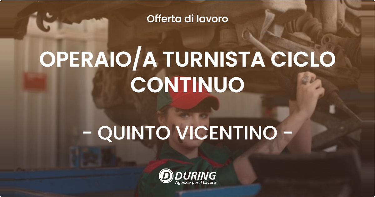 OFFERTA LAVORO - OPERAIO/A TURNISTA CICLO CONTINUO - QUINTO VICENTINO (VI)