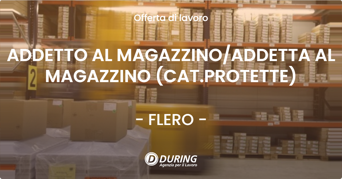 OFFERTA LAVORO - ADDETTO AL MAGAZZINO/ADDETTA AL MAGAZZINO (CAT.PROTETTE) - FLERO (BS)