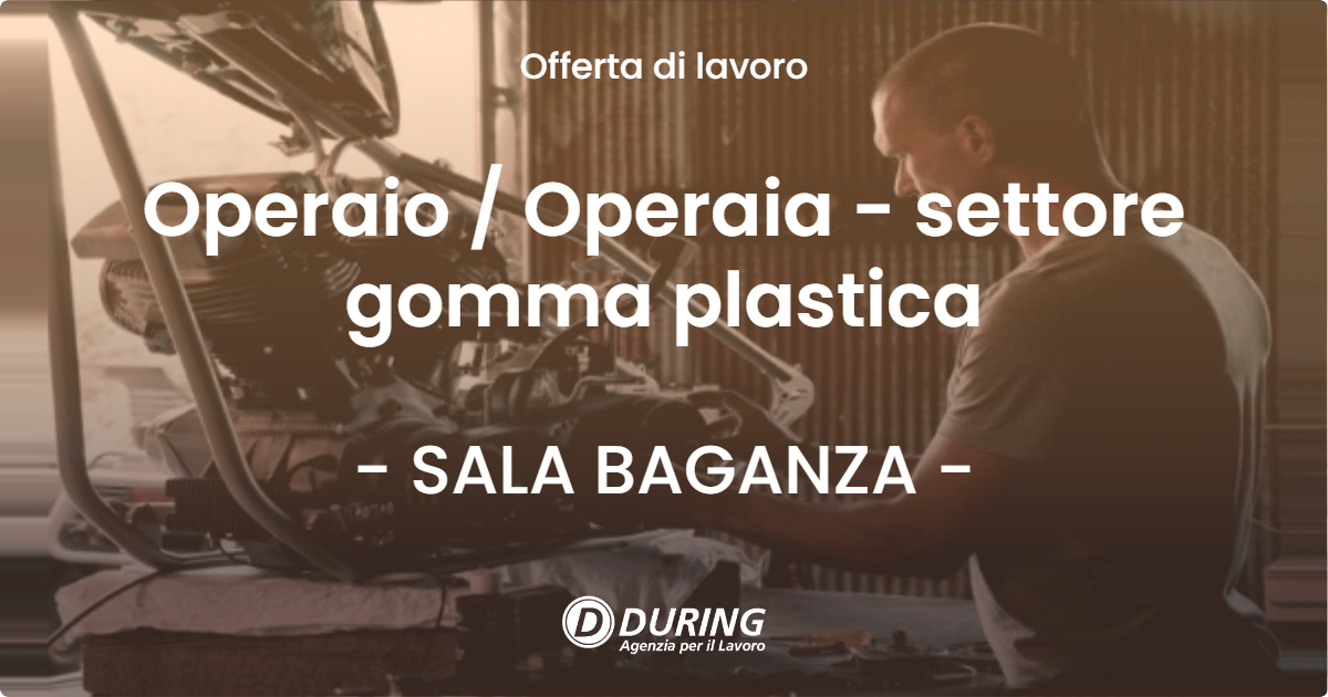 OFFERTA LAVORO - Operaio / Operaia - settore gomma plastica - SALA BAGANZA (PR)