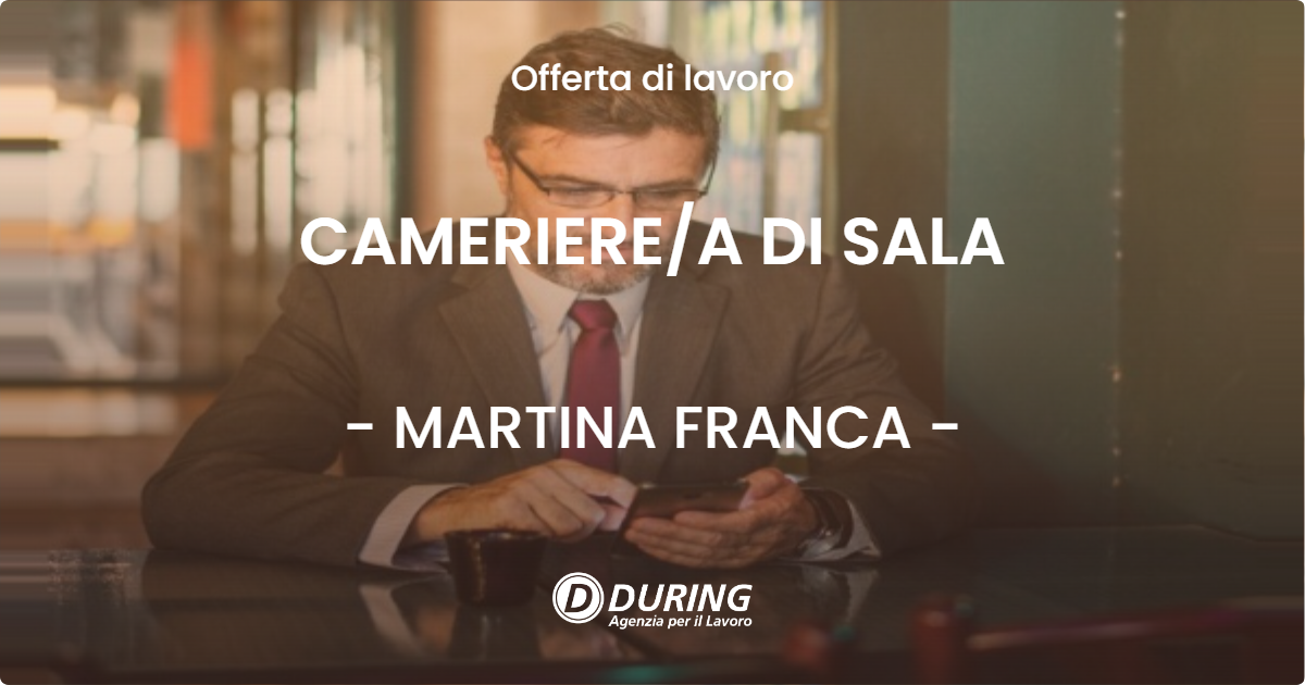 OFFERTA LAVORO - CAMERIERE/A DI SALA - MARTINA FRANCA (TA)