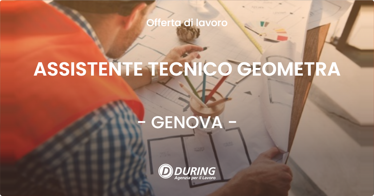 OFFERTA LAVORO - ASSISTENTE TECNICO GEOMETRA - GENOVA (GE)
