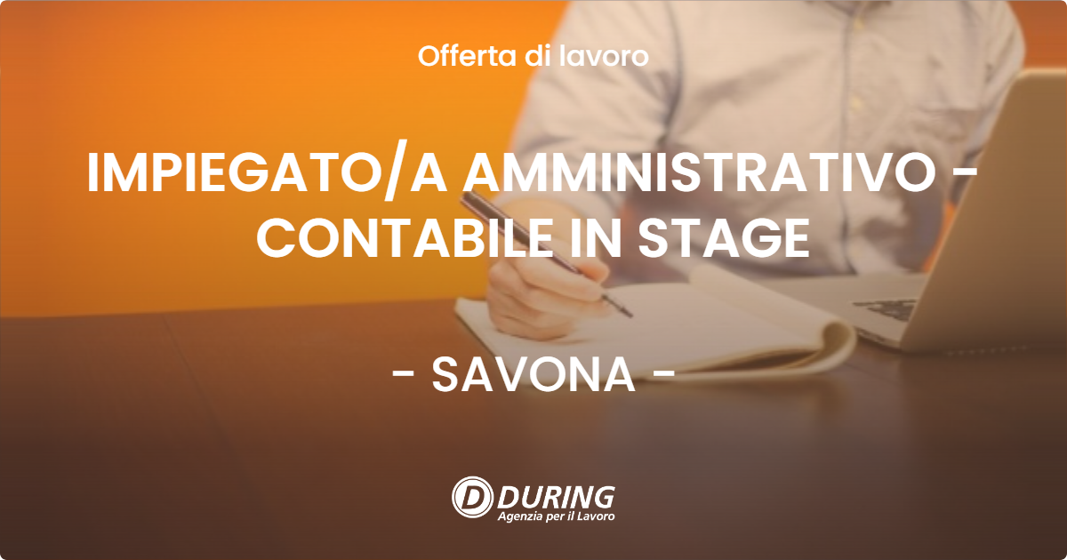 OFFERTA LAVORO - IMPIEGATO/A AMMINISTRATIVO - CONTABILE IN STAGE - SAVONA (SV)