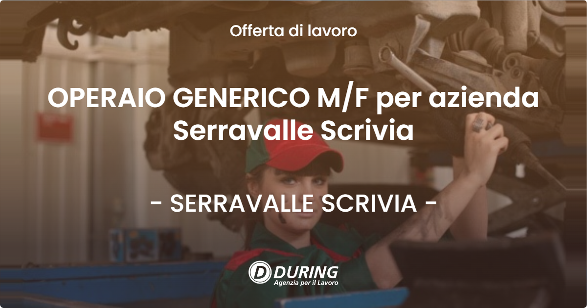 OFFERTA LAVORO - OPERAIO GENERICO M/F per azienda Serravalle Scrivia - SERRAVALLE SCRIVIA (AL)